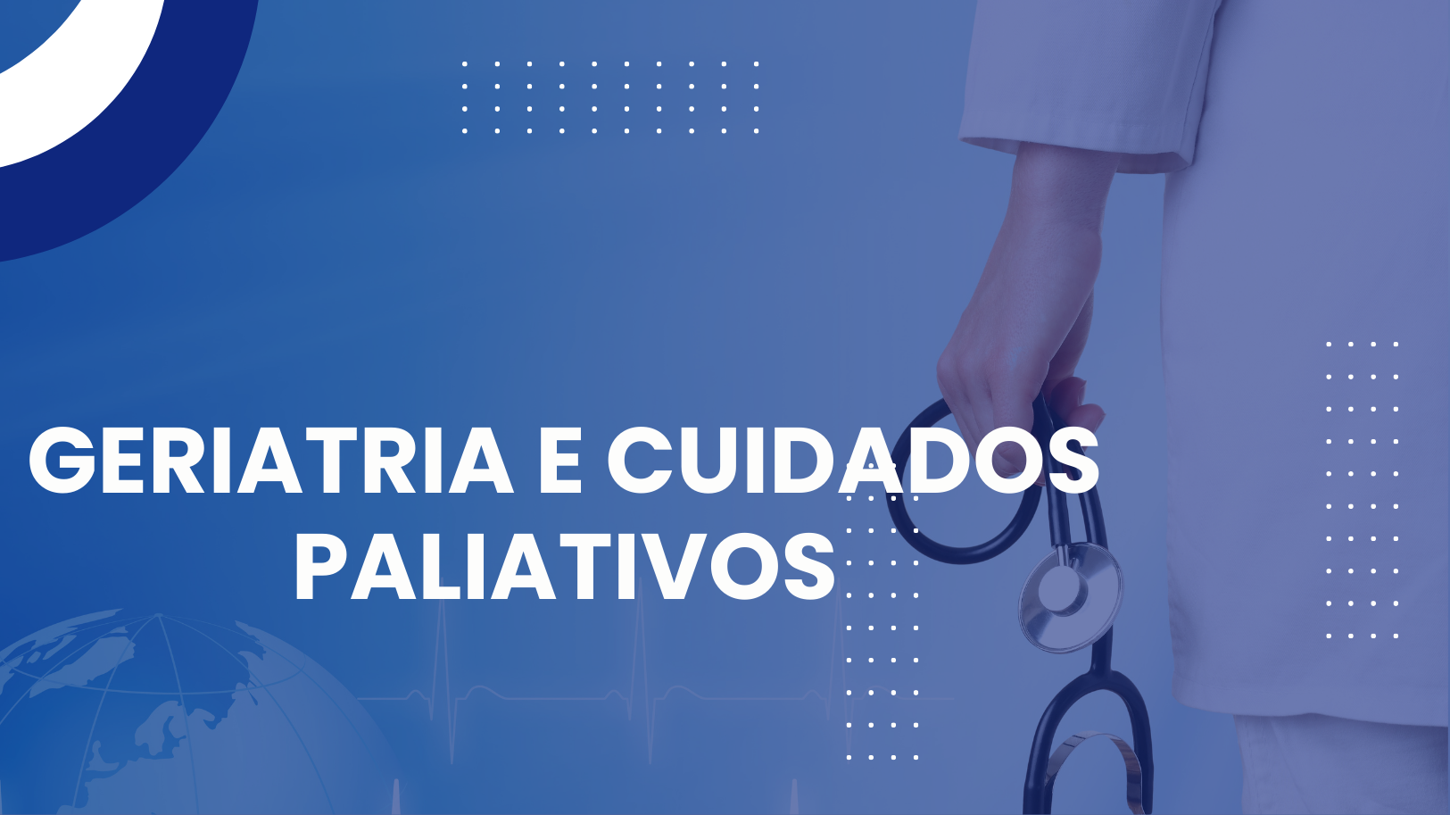 Geriatria e Cuidados Paliativos.