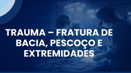 Trauma – Fratura De Bacia, Pescoço E Extremidades