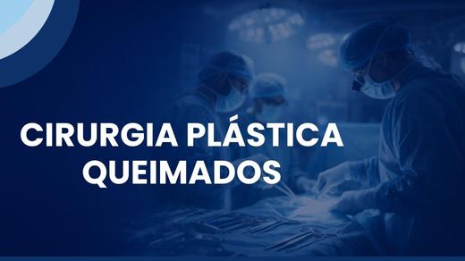 Cirurgia Plástica – Queimados