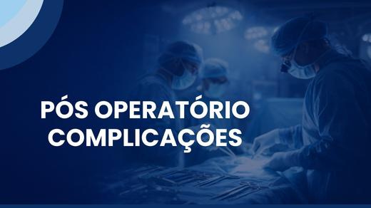 Pós Operatório - Complicações