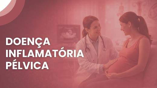 Doença Inflamatória Pélvica