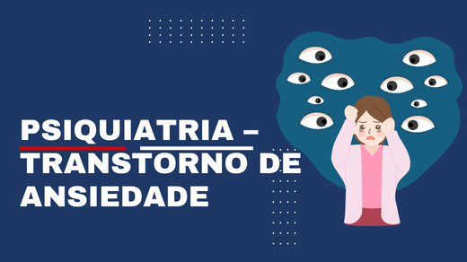 Psiquiatria – transtorno de ansiedade