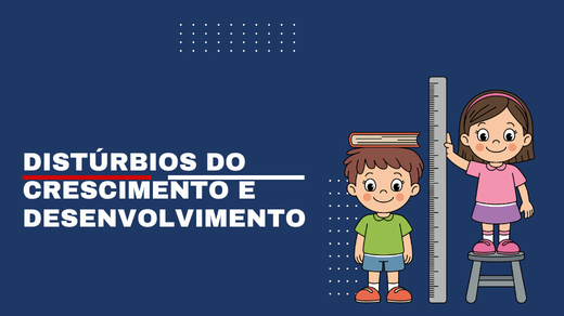 Distúrbios Do Crescimento E Desenvolvimento